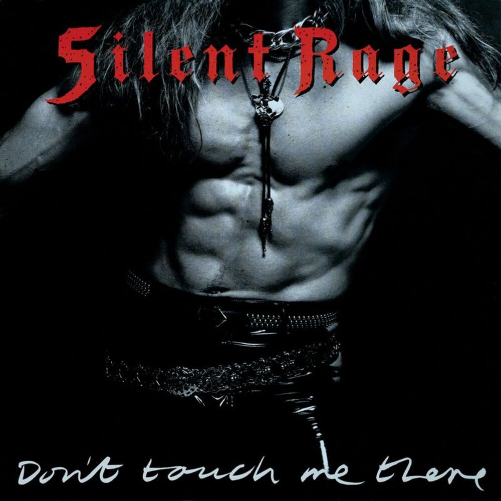 Silent Rage - Don't Touch Me There  CD